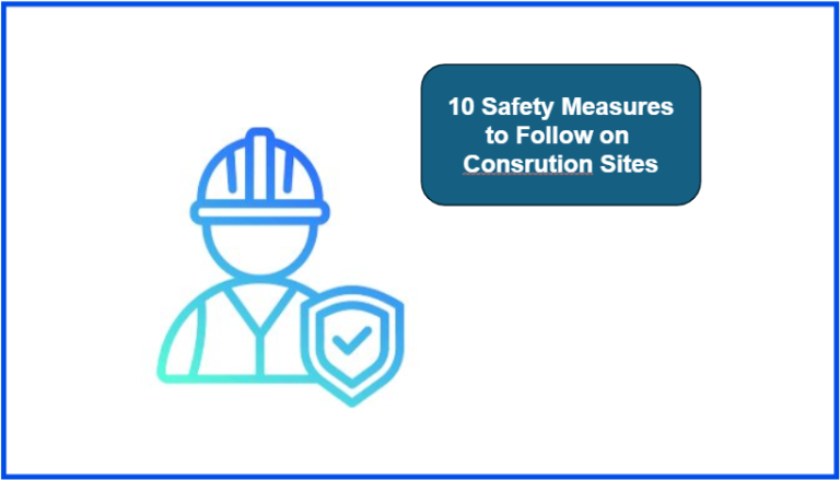 10 Safety Measures to Follow on Construction Sites